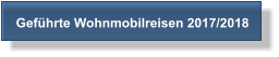 Gef�hrte Wohnmobilreisen 2017/2018