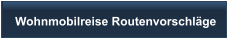Wohnmobilreise Routenvorschl�ge